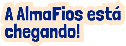 A AlmaFios está chegando!